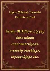 : Pisma Mikołaja Ligęzy kasztelana sandomierskiego, starosty bieckiego, ropczyckiego etc. - ebook