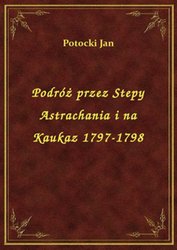 : Podróż przez Stepy Astrachania i na Kaukaz 1797-1798 - ebook