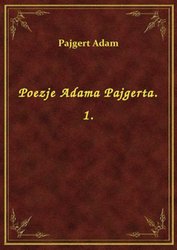 : Poezje Adama Pajgerta. 1. - ebook