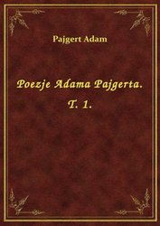 : Poezje Adama Pajgerta. T. 1. - ebook