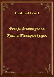 : Poezje dramatyczne Karola Pieńkowskiego. - ebook