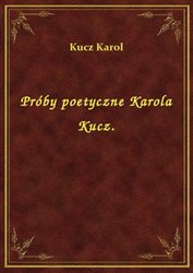 : Próby poetyczne Karola Kucz. - ebook
