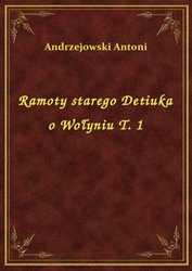 : Ramoty starego Detiuka o Wołyniu T. 1 - ebook