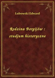 : Rodzina Borgijów : studjum historyczne - ebook