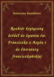 : Rozbiór krytyczny źródeł do żywota św. Franciszka z Asyżu i do literatury franciszkańskiej - ebook