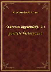 : Starosta zygwulski. 2 : powieść historyczna - ebook