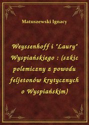 : Weyssenhoff i "Laury" Wyspiańskiego : (szkic polemiczny z powodu feljetonów krytycznych o Wyspiańskim) - ebook
