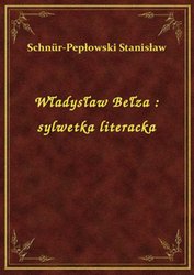 : Władysław Bełza : sylwetka literacka - ebook