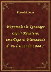 : Wspomnienie Ignacego Lojoli Rychtera, zmarłego w Warszawie d. 26 listopada 1844 r. - ebook