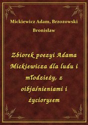 : Zbiorek poezyi Adama Mickiewicza dla ludu i młodzieży, z oibjaśnieniami i życiorysem - ebook