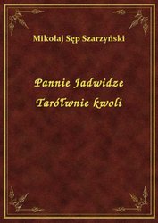 : Pannie Jadwidze Tarółwnie kwoli - ebook