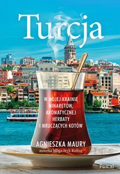 : Turcja. W mojej krainie minaretów, aromatycznej herbaty i mruczących kotów - ebook