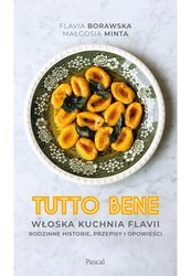 : Tutto bene. Włoska kuchnia Flavii. Rodzinne historie, przepisy i opowieści - ebook