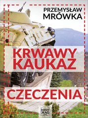 : Krwawy Kaukaz: Czeczenia - ebook