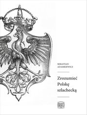 : Zrozumieć Polskę szlachecką - ebook
