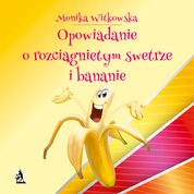 : Opowiadanie o rozciągniętym swetrze i bananie - audiobook