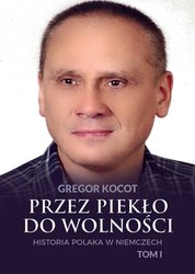: Przez piekło do wolności. Historia Polaka w Niemczech. Tom I - ebook