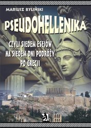 : Pseudohellenika czyli siedem esejów na siedem dni podróży po Grecji - ebook