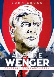 : Arsène Wenger. Generał i jego Kanonierzy - ebook