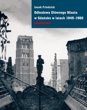 : Odbudowa Głównego Miasta w Gdańsku w latach 1945-1960 - ebook