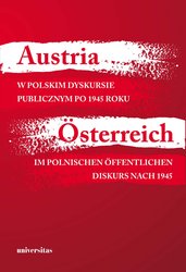 : Austria w polskim dyskursie publicznym po 1945 roku / Österreich im polnischen öffentlichen Diskurs nach 1945 - ebook