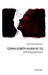 : Czarna kobieta na białym tle. Dyptyk biograficzny  - ebook