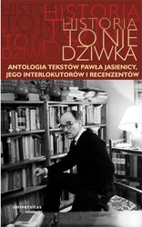 : Historia to nie dziwka. Antologia tekstów Pawła Jasienicy, jego interlokutorów i recenzentów - ebook