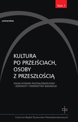 : Kultura po przejściach, osoby z przeszłością. Polski dyskurs postzależnościowy, tom 1 - ebook