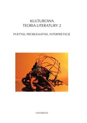 : Kulturowa teoria literatury 2. Poetyki, problematyki, interpretacje - ebook