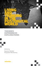 : Living and Thinking in the Postdigital World. Theories, Experiences, Explorations - ebook