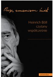 : „Pisząc, zmieniam świat”. Heinrich Böll czytany współcześnie - ebook