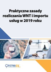 : Praktyczne zasady rozliczania WNT i importu usług w 2019 roku - ebook