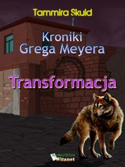 : Kroniki Grega Meyera, tom I: TRANSFORMACJA - ebook
