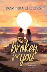 : Too Broken for You - ebook